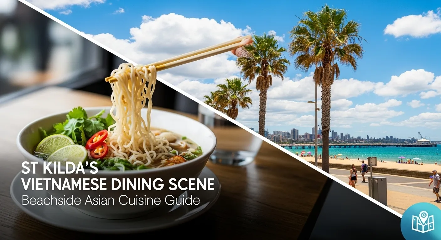 St Kilda's Vietnamese Dining Scene: Beachside Asian Cuisine Guide